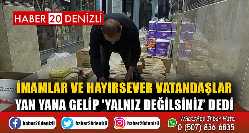 İmamlar ve hayırsever vatandaşlar yan yana gelip 'yalnız değilsiniz’ dedi