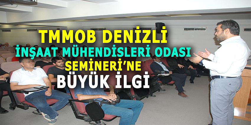 TMMOB DENİZLİ İNŞAAT MÜHENDİSLERİ ODASI SEMİNERİ'NE BÜYÜK İLGİ