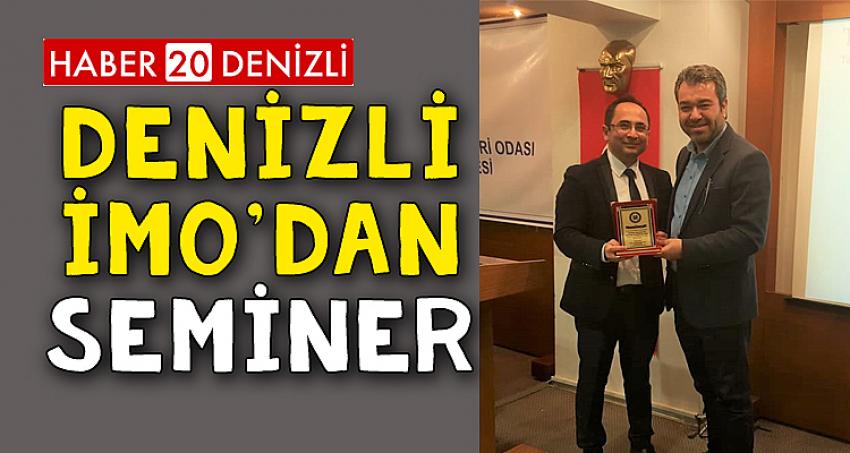 DENİZLİ İMO'DAN BİR SEMİNER DAHA...