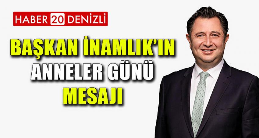 BAŞKAN İNAMLIK’IN ANNELER GÜNÜ MESAJI