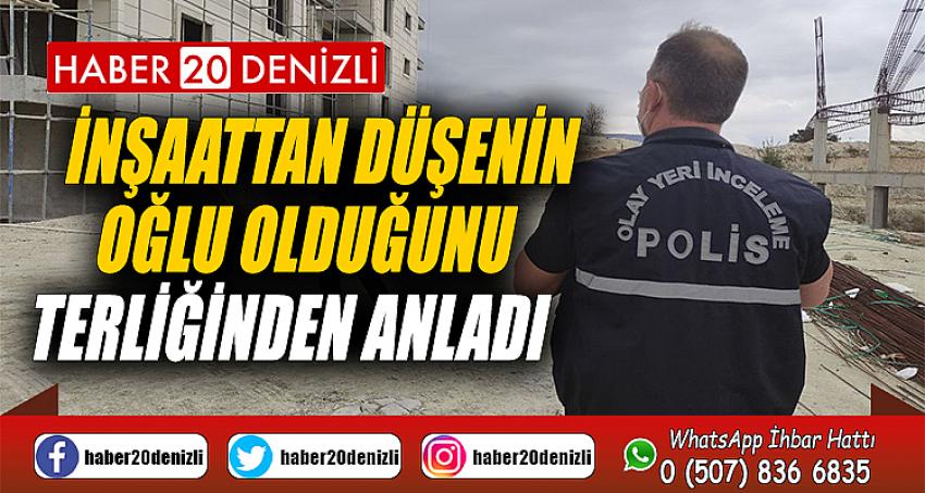 İnşaattan düşenin oğlu olduğunu terliğinden anladı