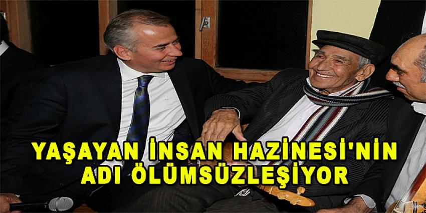 Yaşayan İnsan Hazinesi'nin Adı Ölümsüzleşiyor