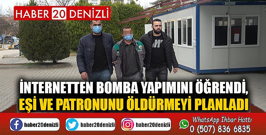 İnternetten bomba yapımını öğrendi, eşi ve patronunu öldürmeyi planladı