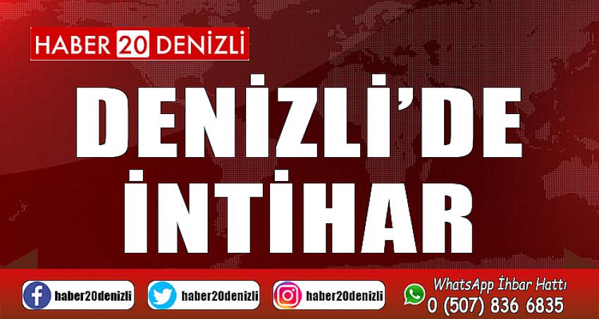 DENİZLİ'DE İNTİHAR