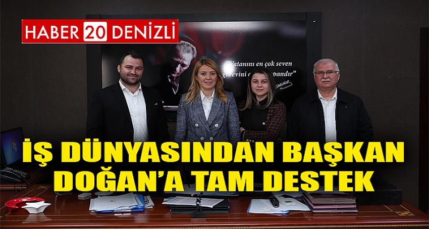 İŞ DÜNYASINDAN BAŞKAN DOĞAN’A TAM DESTEK