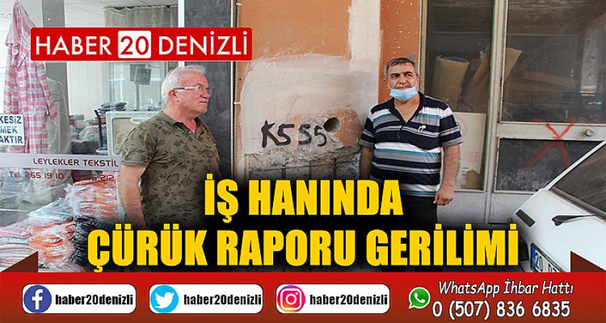 İş hanında çürük raporu gerilimi