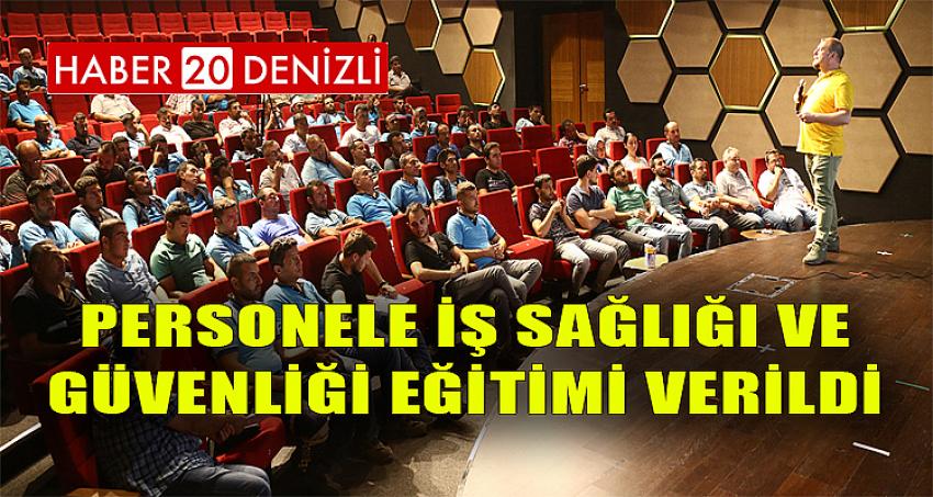 PERSONELE İŞ SAĞLIĞI VE GÜVENLİĞİ EĞİTİMİ VERİLDİ