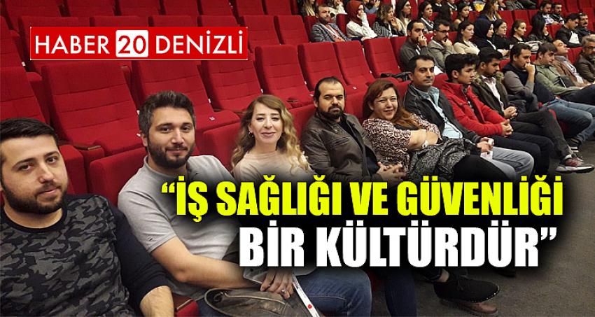 “İŞ SAĞLIĞI VE GÜVENLİĞİ BİR KÜLTÜRDÜR” 