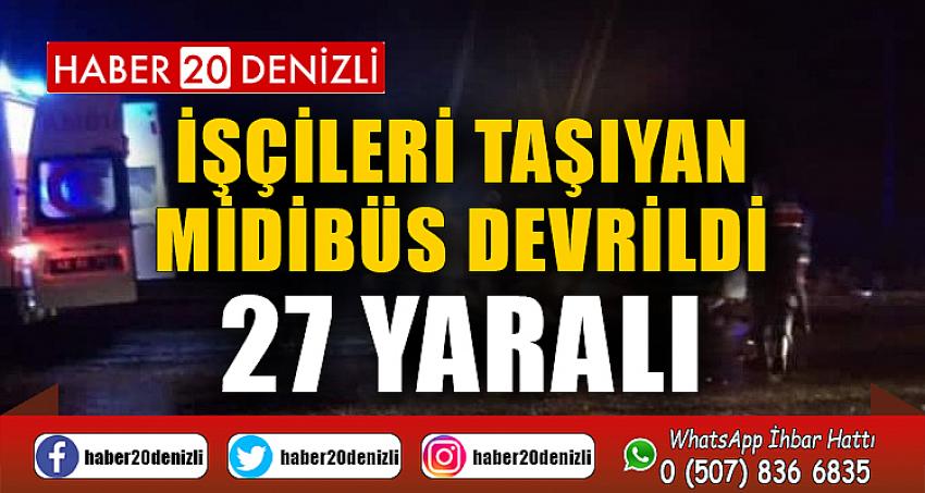 İşçileri taşıyan midibüs devrildi: 27 yaralı