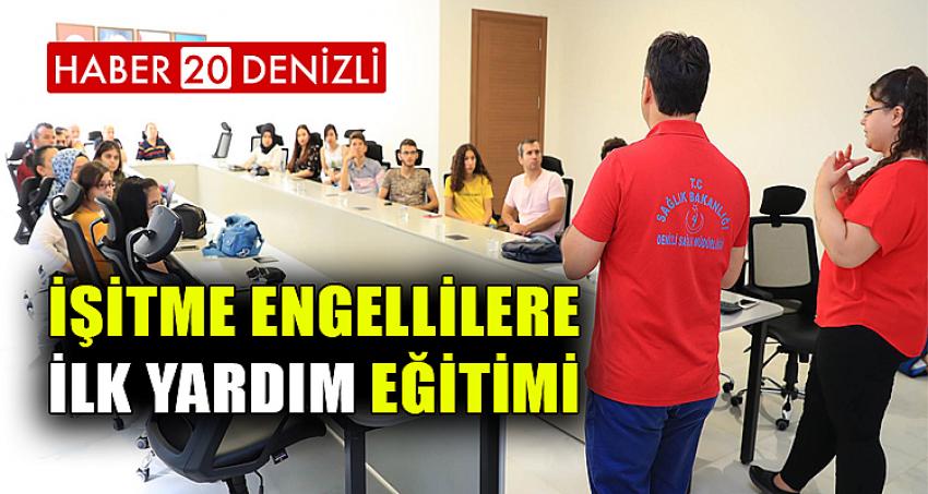 İŞİTME ENGELLİLERE İLK YARDIM EĞİTİMİ