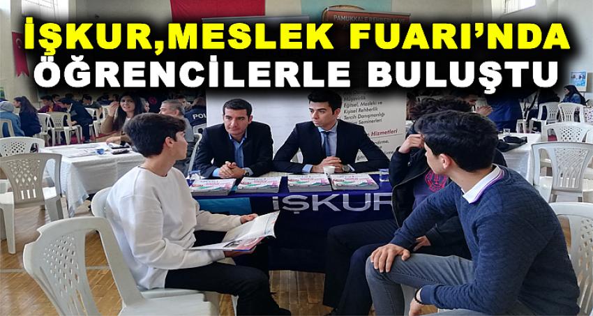 İŞKUR MESLEK FUARINDA ÖĞRENCİLERLE BULUŞTU