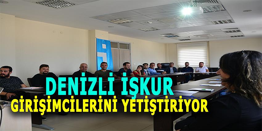 DENİZLİ İŞKUR GİRİŞİMCİLERİNİ YETİŞTİRİYOR