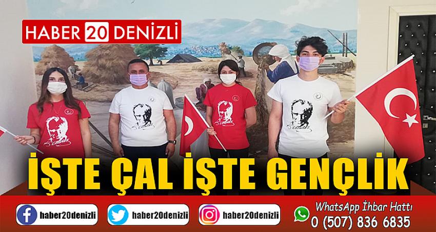 İŞTE ÇAL İŞTE GENÇLİK