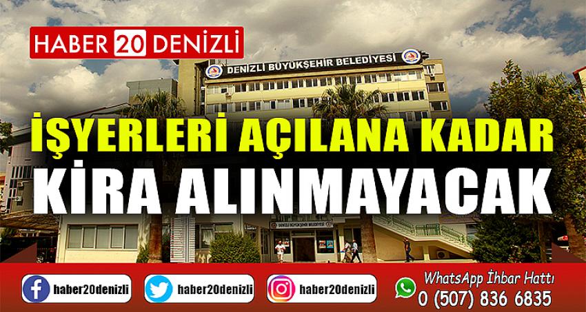 İşyerleri açılana kadar kira alınmayacak