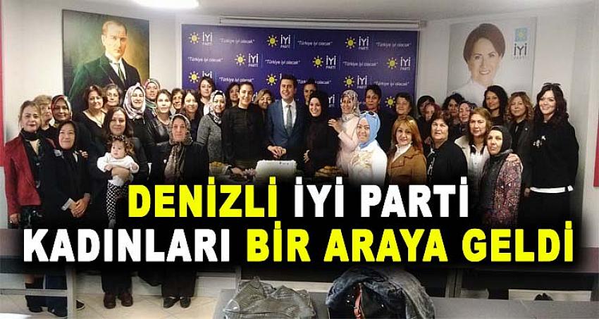 DENİZLİ İYİ PARTİ KADINLARI BİR ARAYA GELDİ