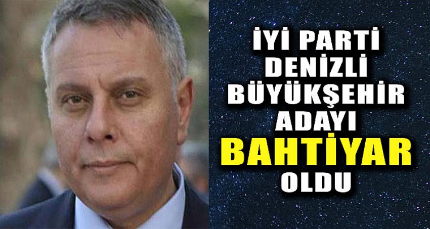 İYİ PARTİ BÜYÜKŞEHİR ADAYI BAHTİYAR OLDU