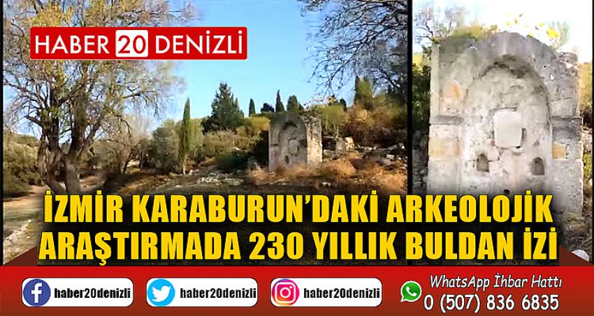 İzmir Karaburun’daki arkeolojik araştırmada 230 yıllık Buldan izi