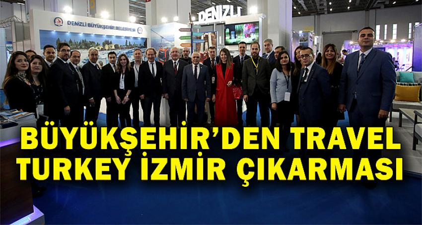 Büyükşehir'den Travel Turkey İzmir Çıkarması