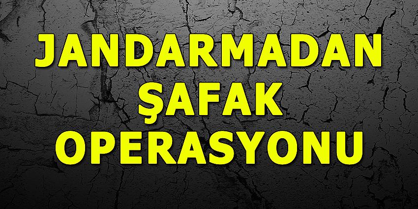 JANDARMADAN ŞAFAK OPERASYONU