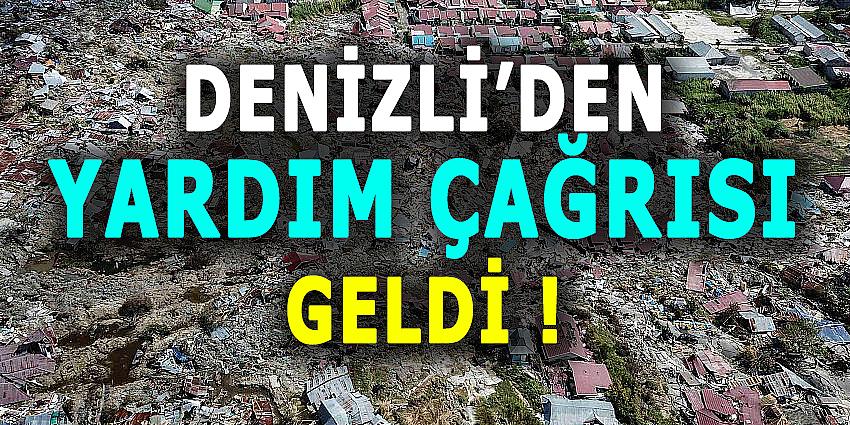 DENİZLİ'DEN YARDIM ÇAĞRISI GELDİ