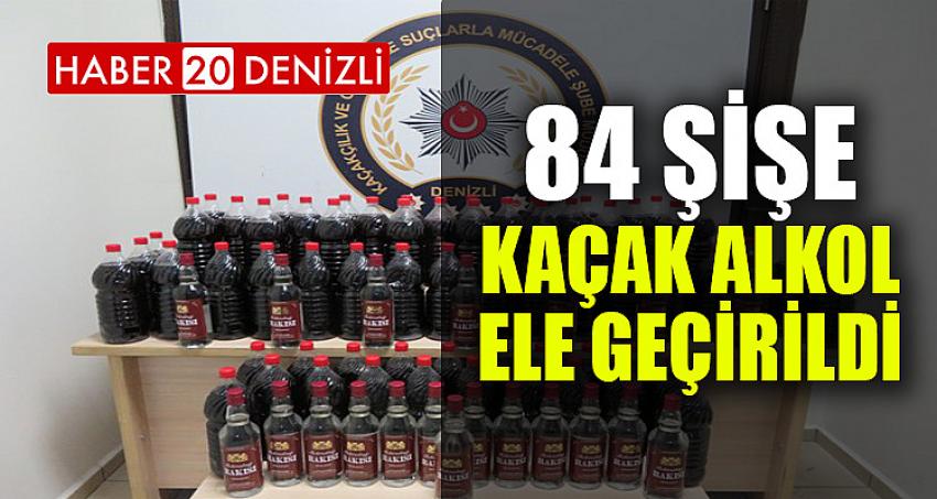 84 ŞİŞE KAÇAK ALKOL ELE GEÇİRİLDİ