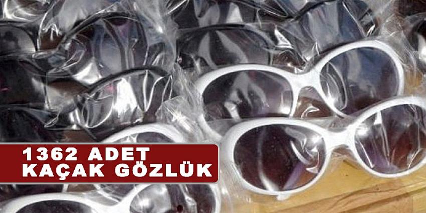 1362 ADET KAÇAK GÖZLÜĞE EL KONULDU