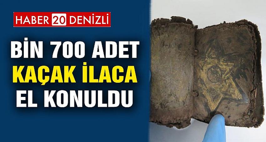 BİN 700 ADET KAÇAK İLACA EL KONULDU