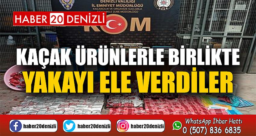 Kaçak ürünlerle birlikte yakayı ele verdiler