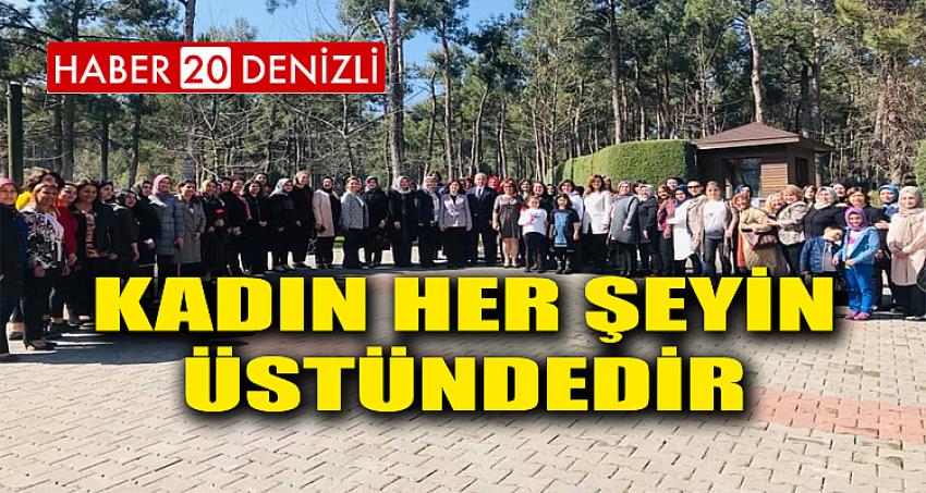 KADIN HER ŞEYİN ÜSTÜNDEDİR