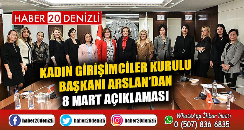 KADIN GİRİŞİMCİLER KURULU BAŞKANI ARSLAN’DAN 8 MART AÇIKLAMASI