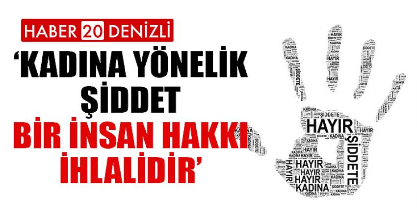 KADINA YÖNELİK ŞİDDET BİR İNSAN HAKKI İHLALİDİR