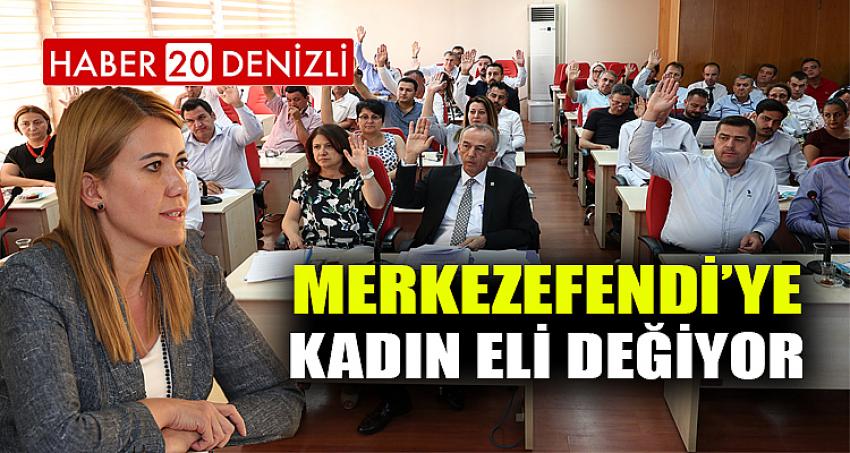 MERKEZEFENDİ’YE KADIN ELİ DEĞİYOR