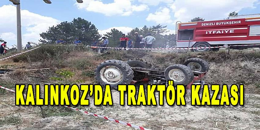  KALINKOZ’DA TRAKTÖR KAZASI