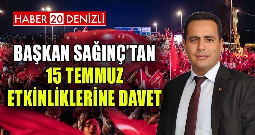 BAŞKAN SAĞINÇ'TAN 15 TEMMUZ ETKİNLİKLERİNE DAVET