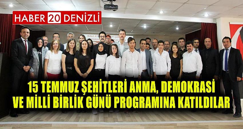 15 TEMMUZ ŞEHİTLERİ ANMA, DEMOKRASİ VE MİLLİ BİRLİK GÜNÜ PROGRAMINA KATILDILAR