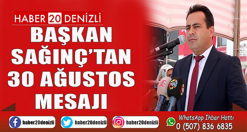 BAŞKAN SAĞINÇ'TAN 30 AĞUSTOS ZAFER BAYRAMI MESAJI