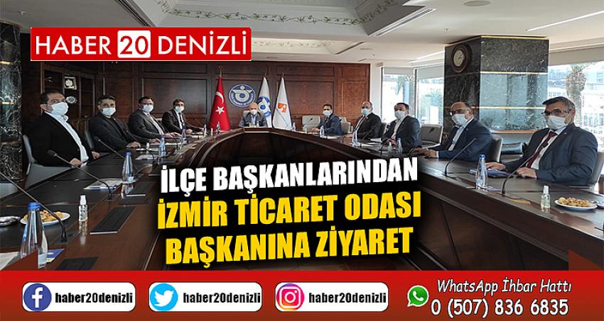 İLÇE BAŞKANLARINDAN İZMİR TİCARET ODASI BAŞKANINA ZİYARET