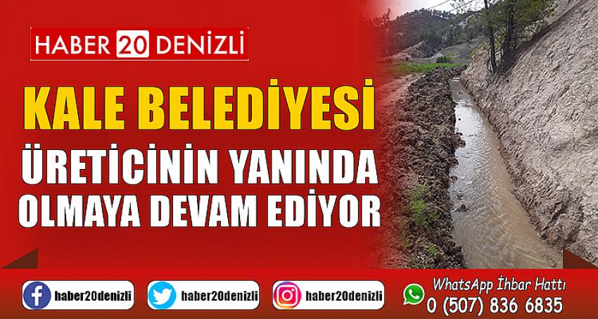 KALE BELEDİYESİ ÜRETİCİNİN YANINDA OLMAYA DEVAM EDİYOR