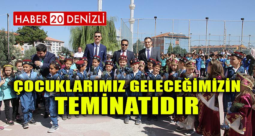 ''ÇOCUKLARIMIZ GELECEĞİMİZİN TEMİNATIDIR''