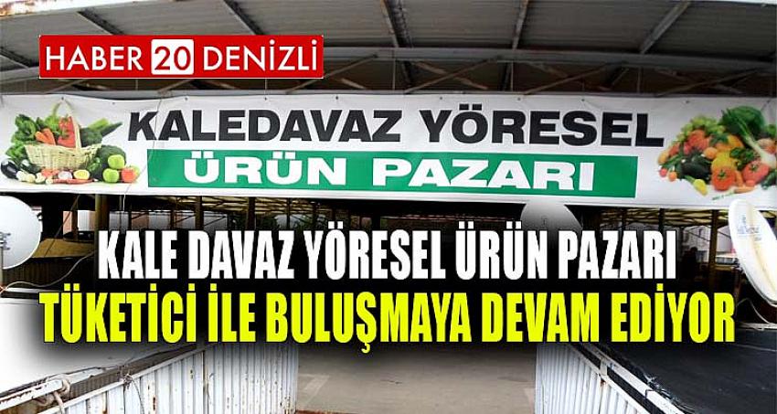 KALE DAVAZ YÖRESEL ÜRÜN PAZARI TÜKETİCİ İLE BULUŞMAYA DEVAM EDİYOR