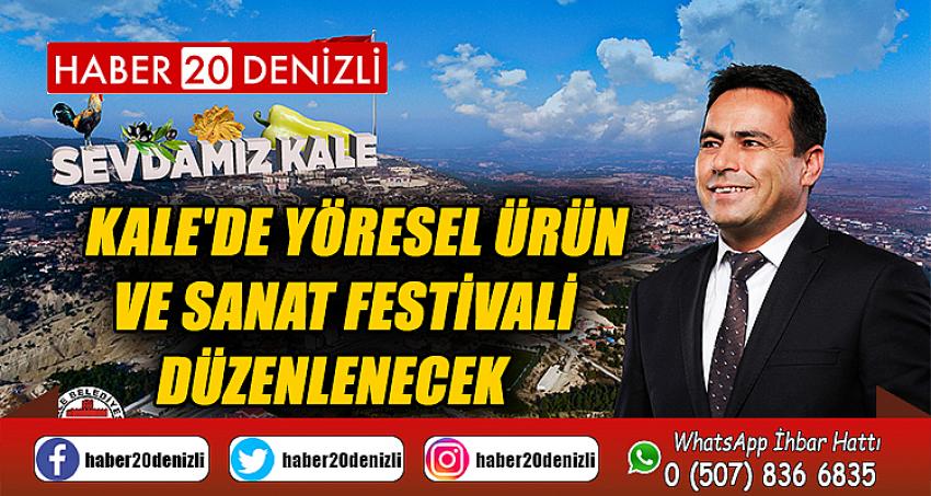 Kale'de Yöresel Ürün ve Sanat Festivali Düzenlenecek