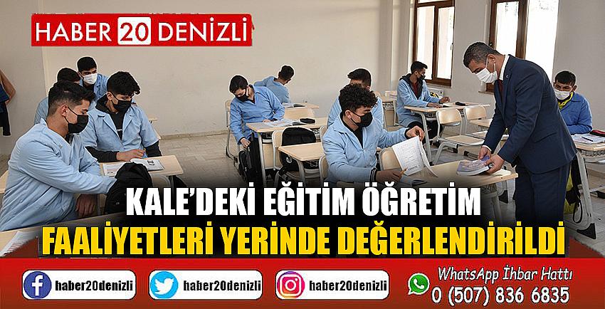 Kale’deki eğitim öğretim faaliyetleri yerinde değerlendirildi