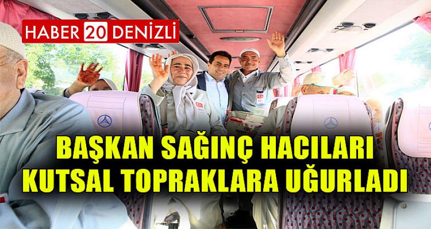 Başkan Sağınç, Hacıları Kutsal Topraklara Uğurladı