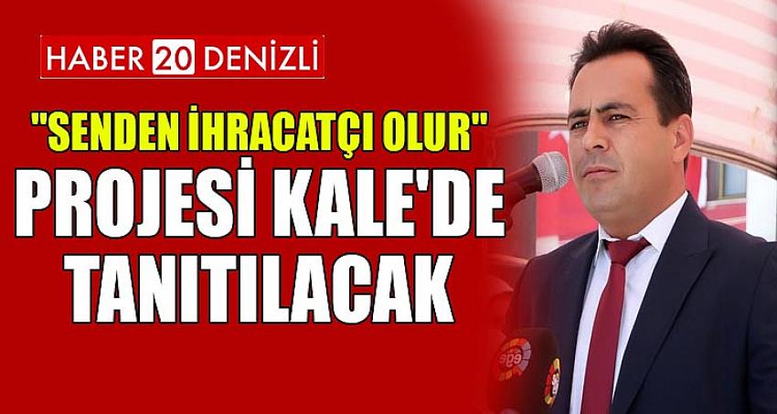 ''Senden İhracatçı Olur'' Projesi Kale'de Tanıtılacak