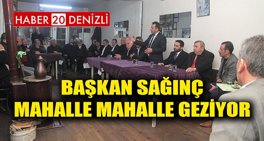 Başkan Sağınç Mahalle Mahalle Geziyor