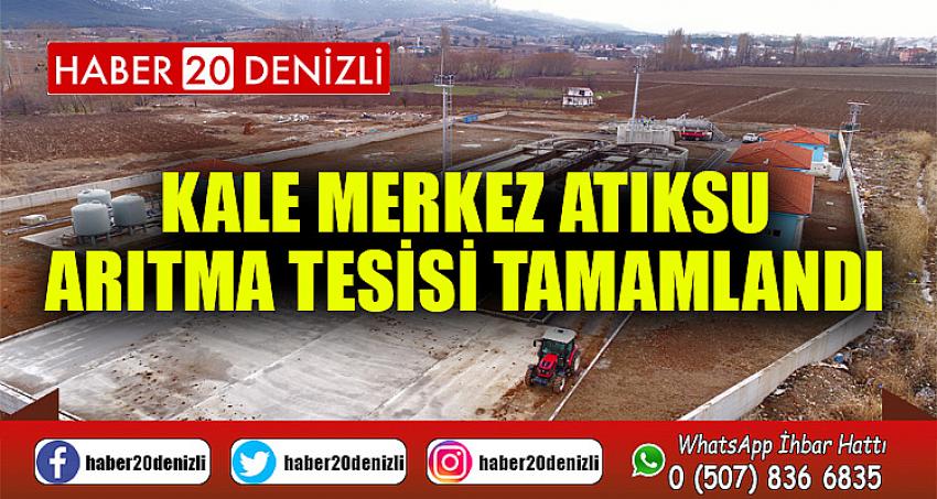 Kale Merkez Atıksu Arıtma Tesisi tamamlandı