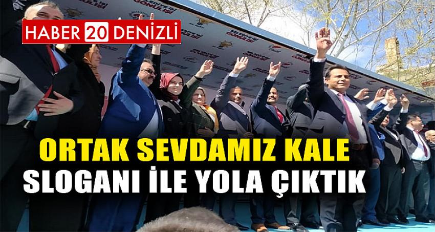 ORTAK SEVDAMIZ KALE SLOGANI İLE YOLA ÇIKTIK