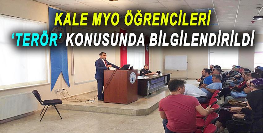 KALE MYO ÖĞRENCİLERİ 'TERÖR' KONUSUNDA BİLGİLENDİRİLDİ