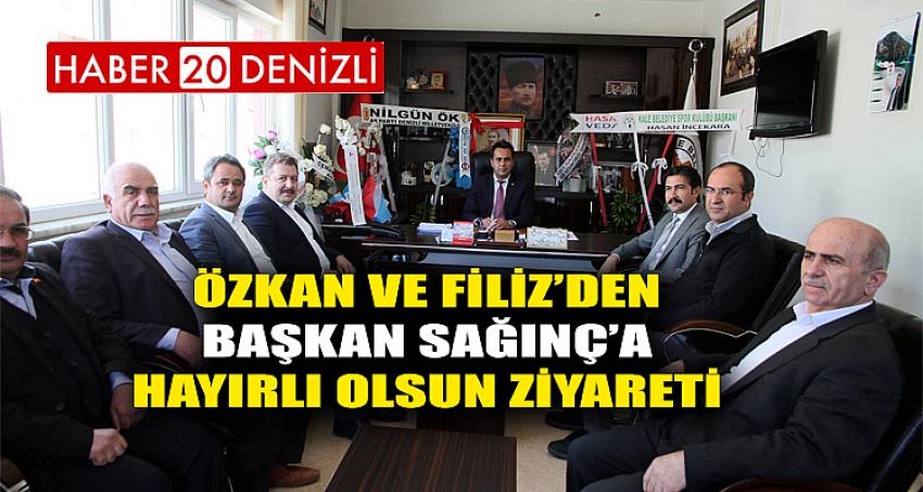 ÖZKAN VE FİLİZ'DEN BAŞKAN SAĞINÇ'A HAYIRLI OLSUN ZİYARETİ