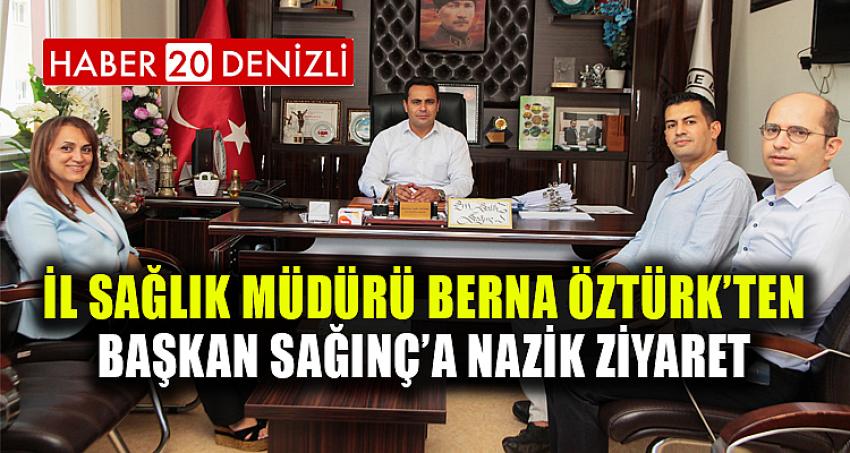 İL SAĞLIK MÜDÜRÜ BERNA ÖZTÜRK’TEN BAŞKAN SAĞINÇ’A NAZİK ZİYARET